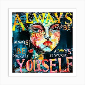 Always Be Yourself 3 Art Print