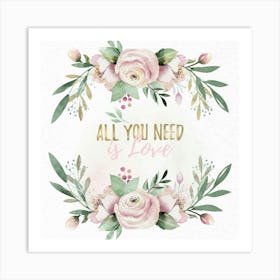 All You Need Is Love - Nursery Quotes Art Print