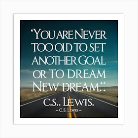 You Are Never Too Old To Set Another Goal Art Print