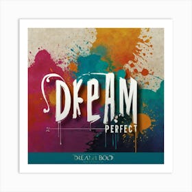 Dream Perfect Art Print