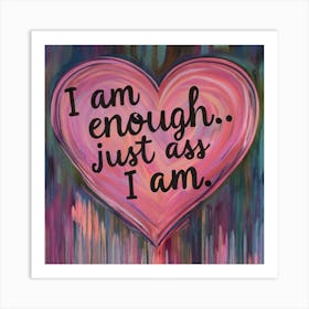 I Am Enough Just As I Am 3 Art Print