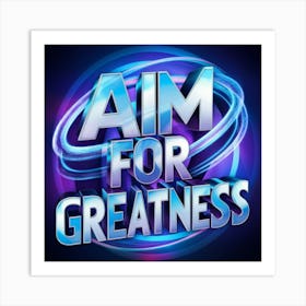 Aim For Greatness 6 Art Print