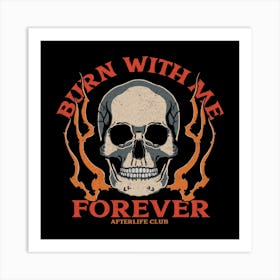 Burn with me forever love skull Art Print