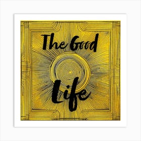 The Good Life, sign, yellow Art Print