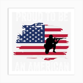 Proud To Be An American Us Flag Art Print