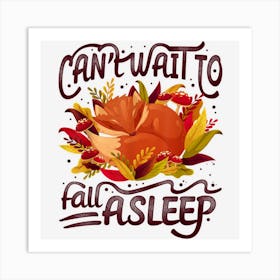 Funny Autumn Fox Tee Cant Wait To Fall Asleep Tee Fall Vibe Art Print