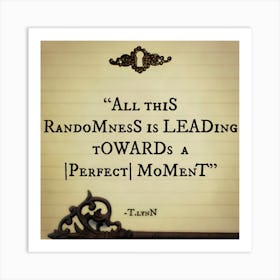 Perfect Moment Quote Art Print