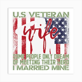 Us Veteran Wife I Married Mine Hero American Flag 8olil Art Print