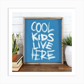 Cool Kids Live Here 6 Art Print