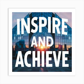 Inspire And Achieve Art Print