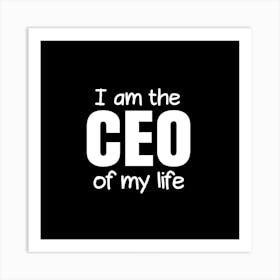 I Am The Ceo Of My Life Art Print