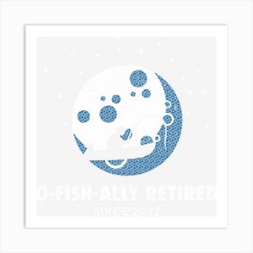 Trending Ofishally Retired Since 2022 Fishing Art Print