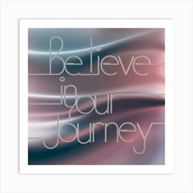 Believe In Your Journey Art Print