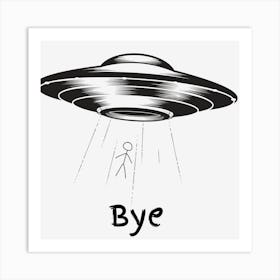 UFO BYE Art Print