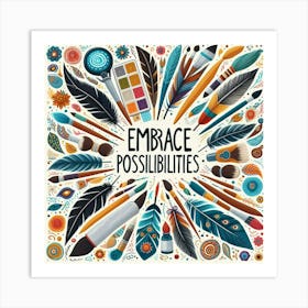 Embrace Possibilities Art Print