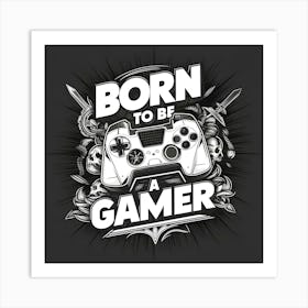 Born To Be A Gamer Art Print