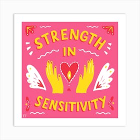 Strength In Sensitivity Square Art Print