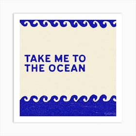 Take Me To The Ocean Square Art Print