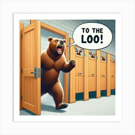 Bear To The Loo 1 Art Print