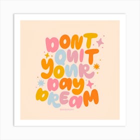 Don'T Let Your Day Dream Art Print