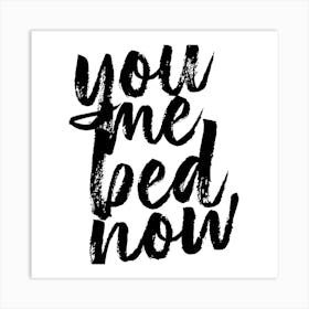 You Me Bed Now Bold Script Square Art Print