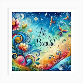 Life Is Beautiful 1 Art Print