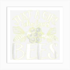 Bumble Bee Just A Girl Who Loves Bees Art Print