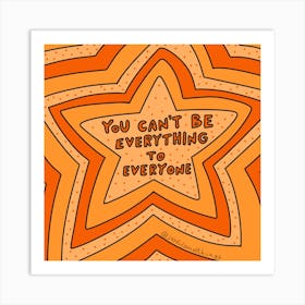 You Can'T Be Everything To Everyone Art Print