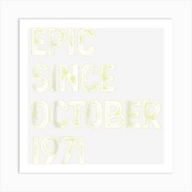 51st Birthday Men Women Epic Since October 1971 Art Print