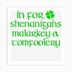 In For Shenanigans Malarkey Tomfoolery Funny St Patricks Day Art Print