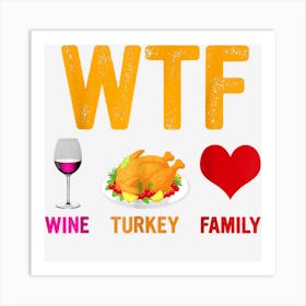 Wtf Wine Turkey Family Shirt Funny Thanksgiving Turkey Art Print