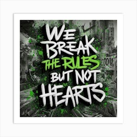 We Break The Rules But Not Hearts 2 Art Print