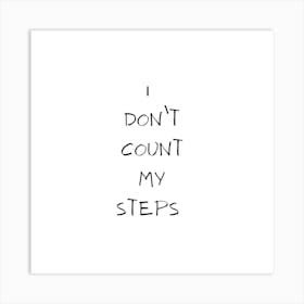 I don't count my steps | Simple Quote with White background Art Print