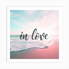 In Love - Motivational Beach Summer Quotes Art Print