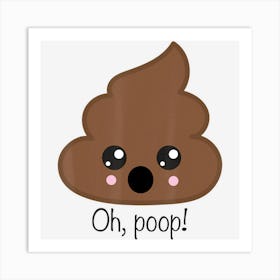 Oh Poop Cutie Little Poo Funny Art Print