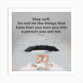 Stay Soft Quote 1 Art Print