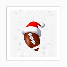 This Is My Christmas Pajama Shirt Football Lover Art Print