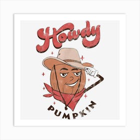 Howdy Pumpkin Funny Pumpkin Halloween For Man Woman Art Print