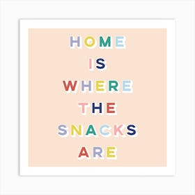 Home Is Where The Snacks Are Square Art Print