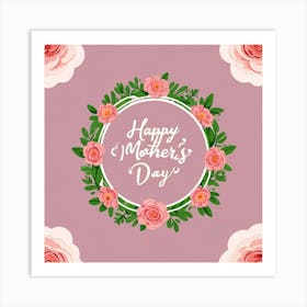 Happy Mothers Day 6 Art Print