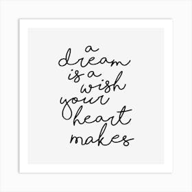 A Dream Is A Wish Your Heart Makes Art Print