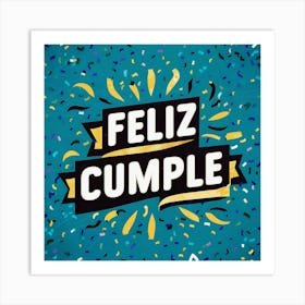 Feliz cumple and Feliz cumpleaños sign means Happy Birthday in Spanish language, Birthday party celebration gift with birthday cake candle colorful balloons best congratulation over light backgroundFeliz Cumple 8 Art Print