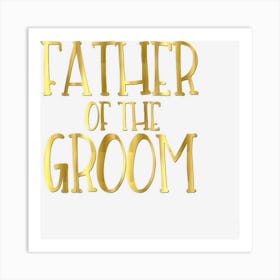 Father Of The Groom Wedding Party Bride Dad Art Print