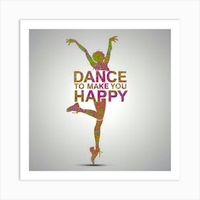 Dance To Make You Happy Art Print