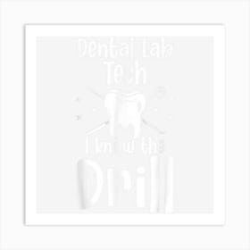 Dentist Dental Hygienist Dental Lab Tech I Know The Drill Art Print