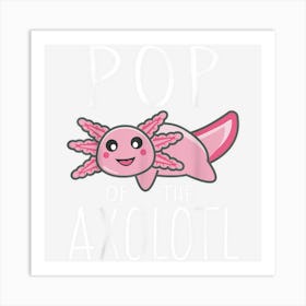 Mens Cute Axolotl Family Birthday Pop Of The Axolotl Art Print