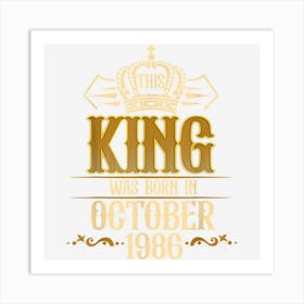 Mens This King Was Born In October 1986 36th Birthday Gifts Men Art Print