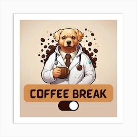 Coffee Break: Funny Dog Doctor Coffee Lover Art Poster