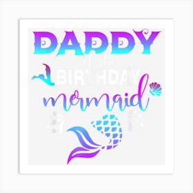 Daddy Of The Birthday Mermaid Matching Family Art Print