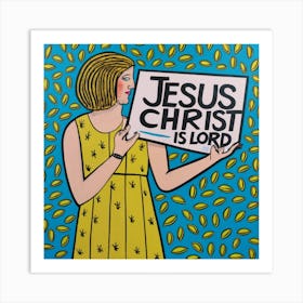 Jesus Christ Is Lord 6 Art Print